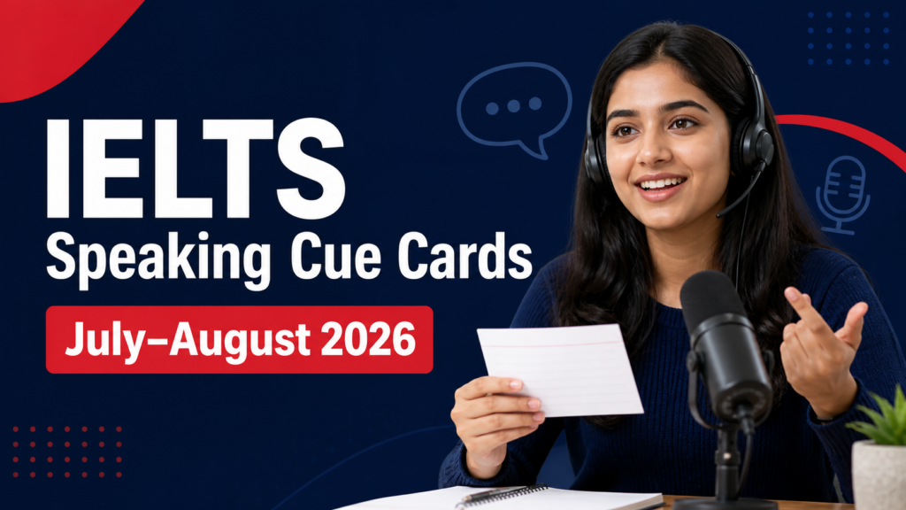 IELTS Speaking Cue Cards July–August 2026 – Most Repeated Topics with Sample Answers